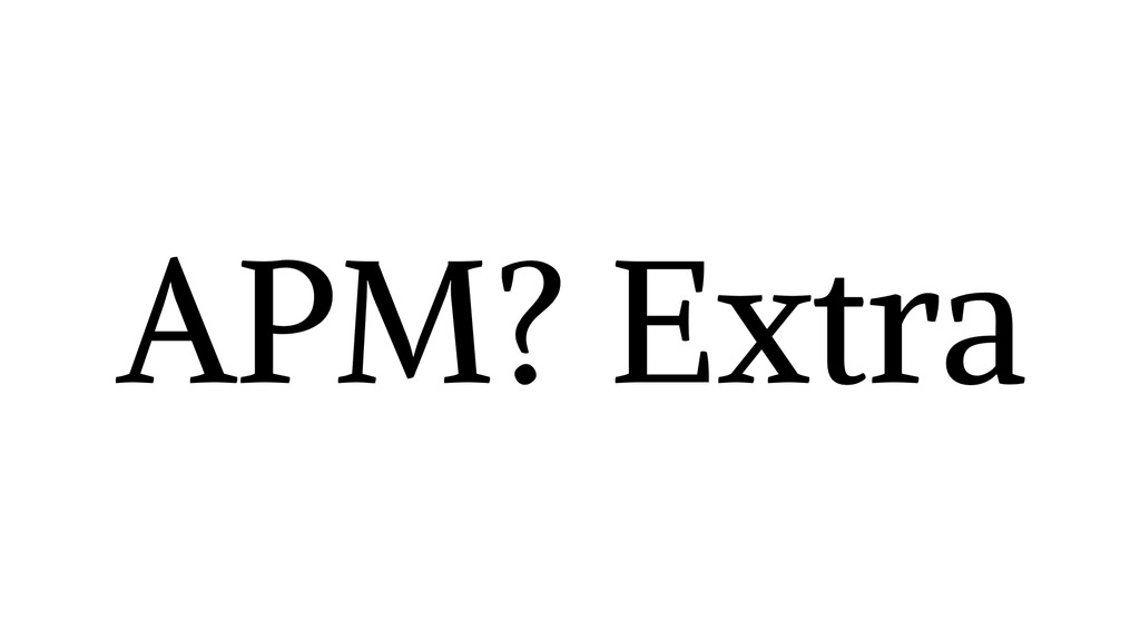 APM? Extra