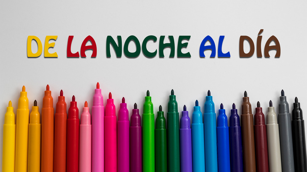 De la noche al día