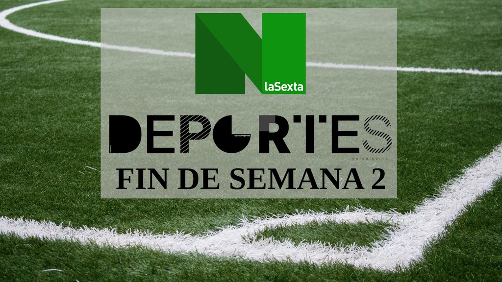 Deportes fin de semana 2 La Sexta
