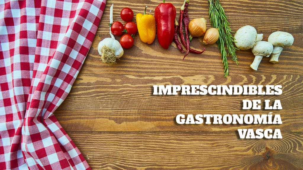 Imprescindibles de la gastronomía vasca