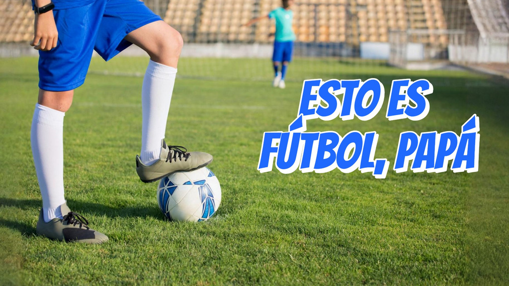 Esto es fútbol, papá
