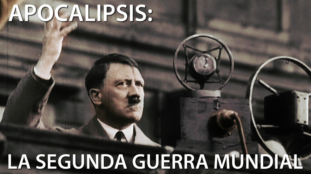 Apocalipsis: La Segunda Guerra Mundial